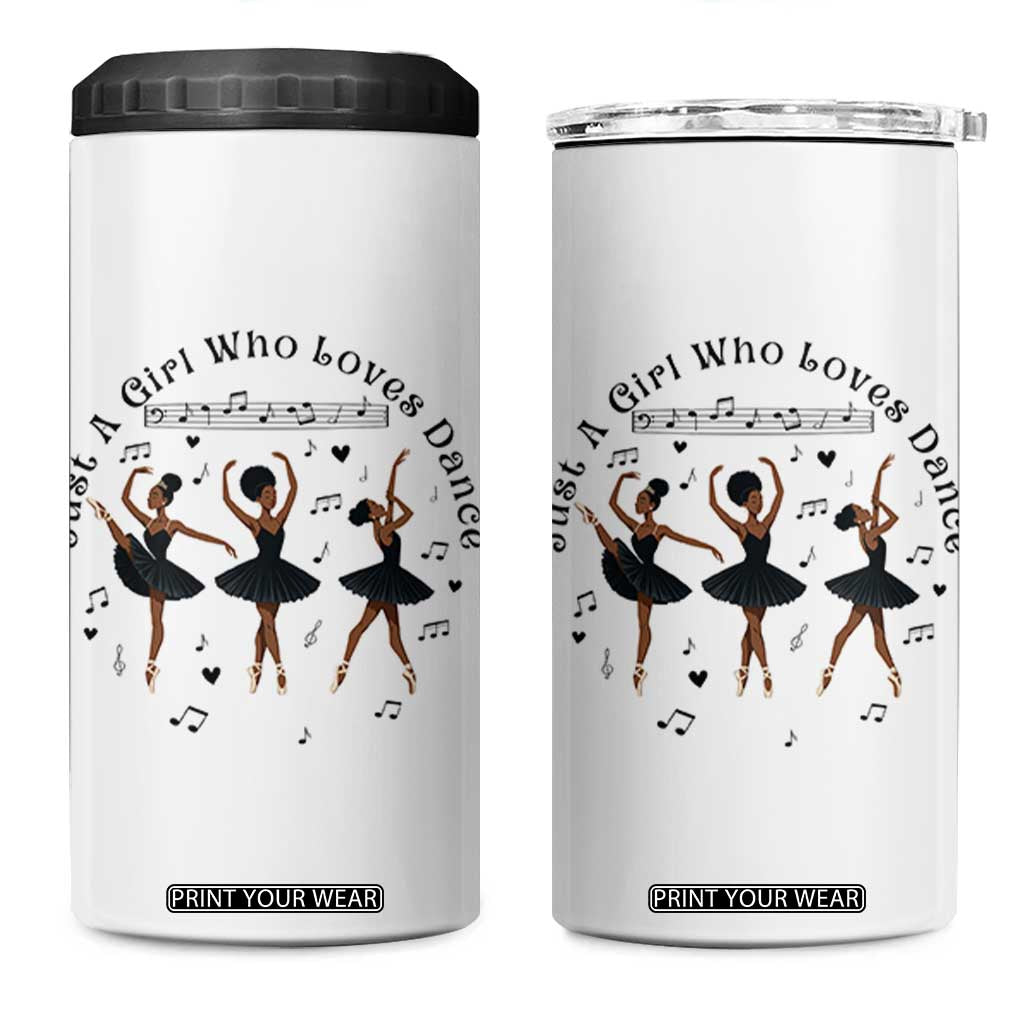 African American Ballet Dancer 4 in 1 Can Cooler Tumbler Just A Girl Who Loves Dance TS12 One Size: 16 oz White Print Your Wear