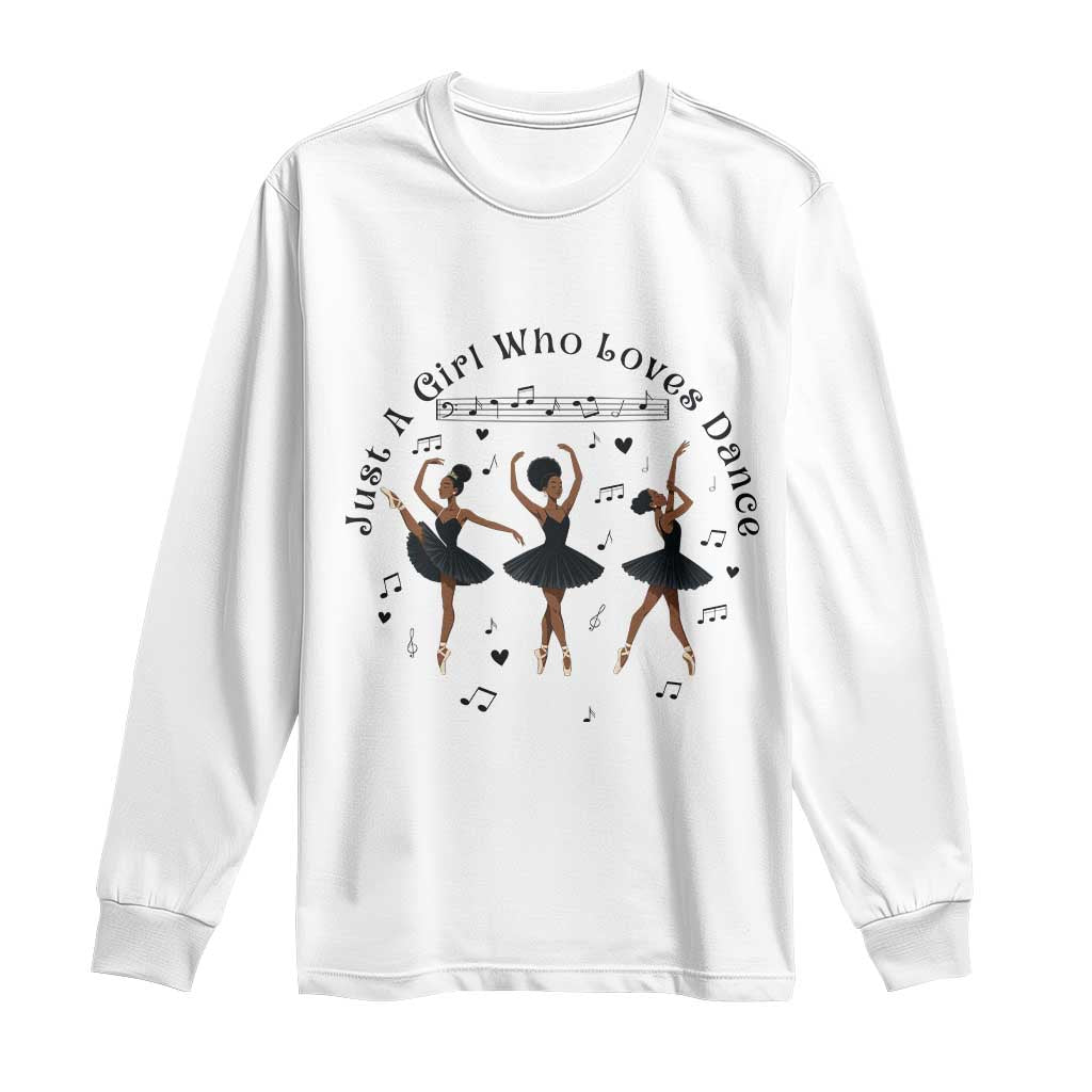 African American Ballet Dancer Long Sleeve Shirt Just A Girl Who Loves Dance TS12 White Print Your Wear