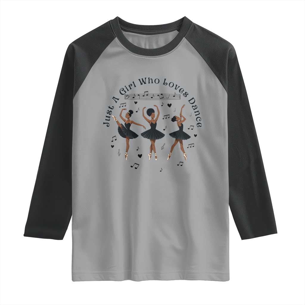 African American Ballet Dancer Raglan Shirt Just A Girl Who Loves Dance TS12 Sport Gray Black Print Your Wear