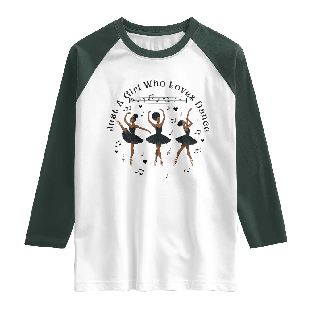 African American Ballet Dancer Raglan Shirt Just A Girl Who Loves Dance TS12 White Dark Forest Green Print Your Wear