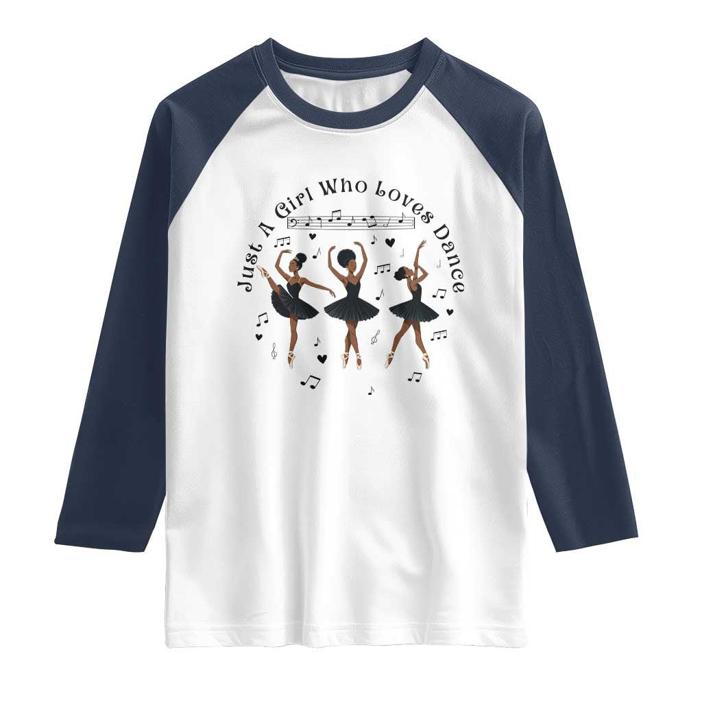 African American Ballet Dancer Raglan Shirt Just A Girl Who Loves Dance TS12 White Navy Print Your Wear