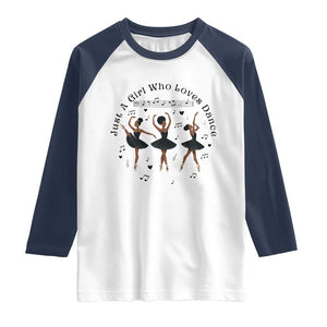 African American Ballet Dancer Raglan Shirt Just A Girl Who Loves Dance TS12 White Navy Print Your Wear
