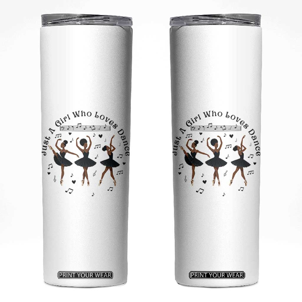 African American Ballet Dancer Skinny Tumbler Just A Girl Who Loves Dance TS12 White Print Your Wear