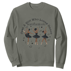 African American Ballet Dancer Sweatshirt Just A Girl Who Loves Dance TS12 Military Green Print Your Wear