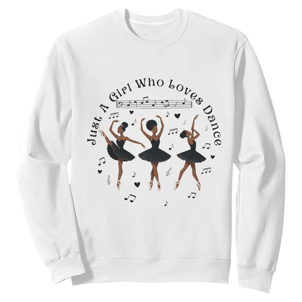 African American Ballet Dancer Sweatshirt Just A Girl Who Loves Dance TS12 White Print Your Wear