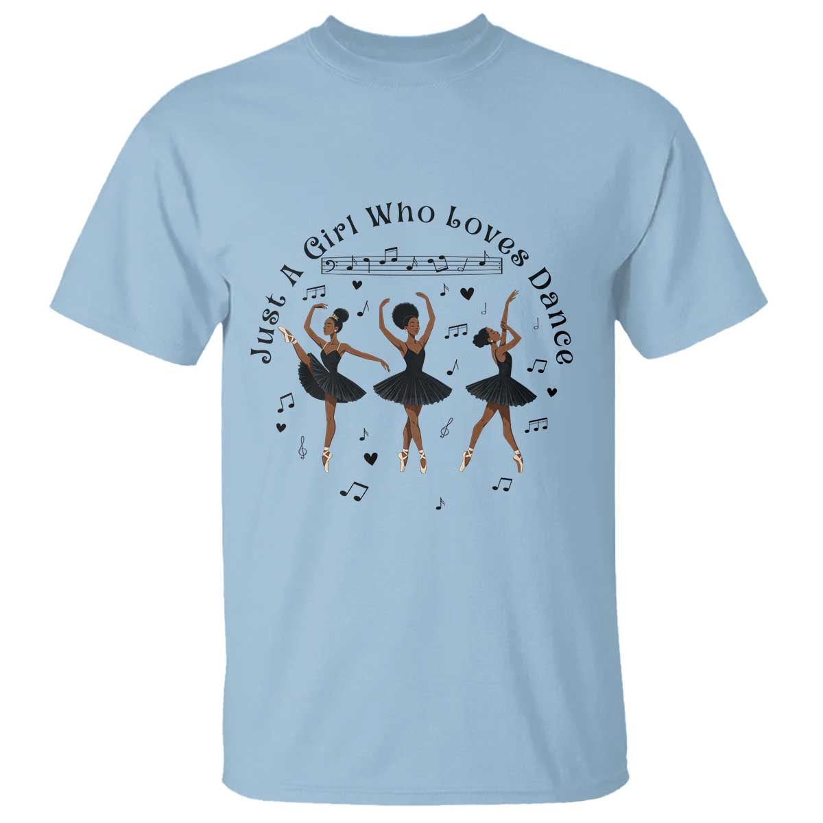 African American Ballet Dancer T Shirt Just A Girl Who Loves Dance TS12 Light Blue Print Your Wear