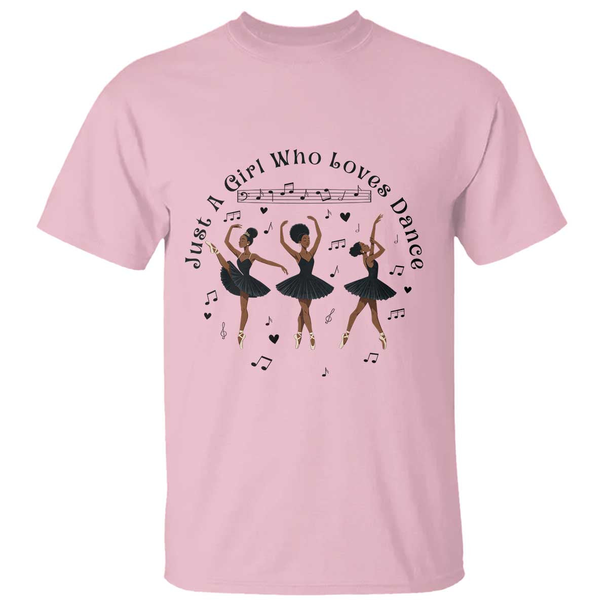 African American Ballet Dancer T Shirt Just A Girl Who Loves Dance TS12 Light Pink Print Your Wear