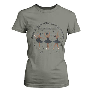 African American Ballet Dancer T Shirt For Women Just A Girl Who Loves Dance TS12 Military Green Print Your Wear