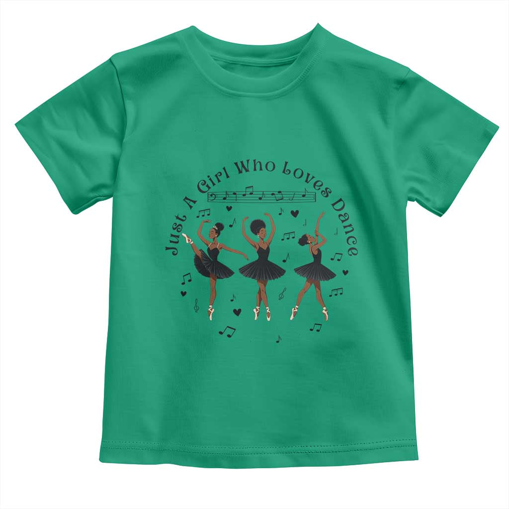 African American Ballet Dancer Toddler T Shirt Just A Girl Who Loves Dance TS12 Irish Green Print Your Wear