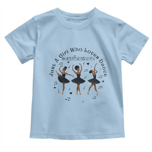 African American Ballet Dancer Toddler T Shirt Just A Girl Who Loves Dance TS12 Light Blue Print Your Wear