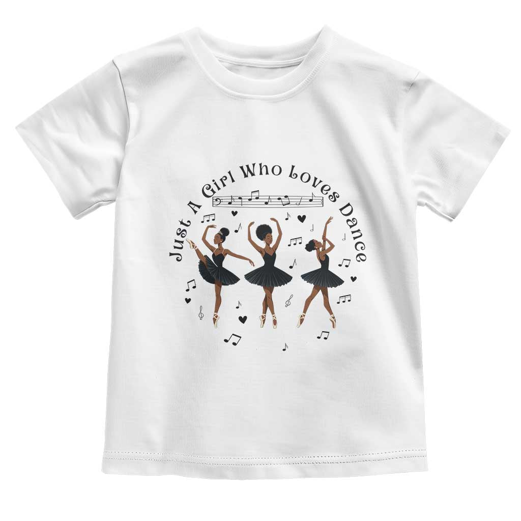 African American Ballet Dancer Toddler T Shirt Just A Girl Who Loves Dance TS12 White Print Your Wear