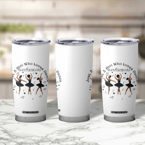 African American Ballet Dancer Tumbler Cup Just A Girl Who Loves Dance TS12 Print Your Wear