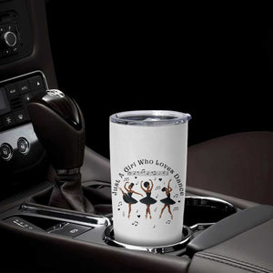 African American Ballet Dancer Tumbler Cup Just A Girl Who Loves Dance TS12 Print Your Wear