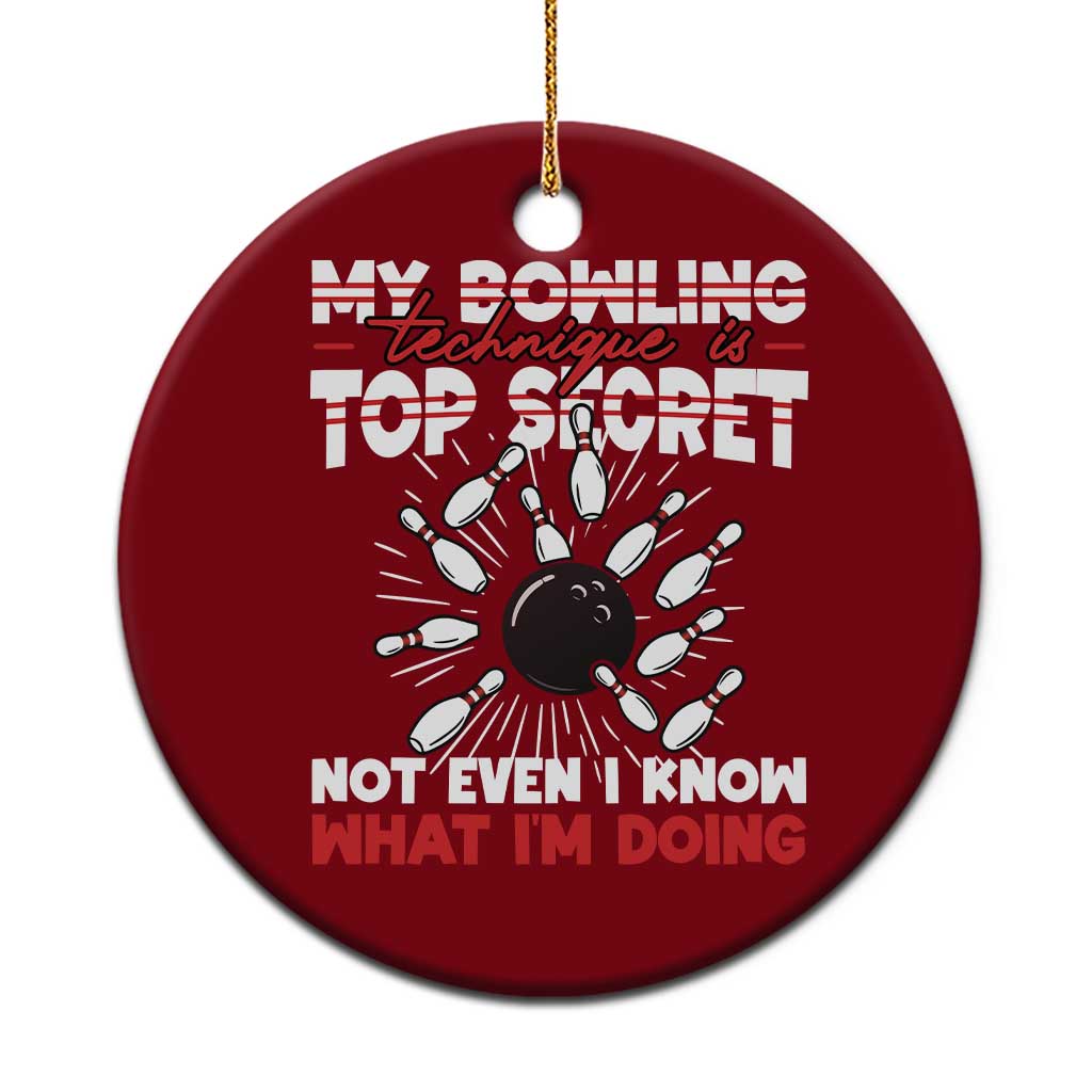 My Bowling Technique Is Top Secret Ceramic Ornament Funny Bowler Gift TS12 1pc Red Print Your Wear