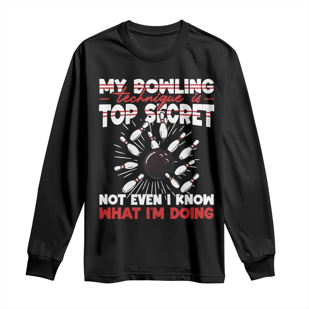 My Bowling Technique Is Top Secret Long Sleeve Shirt Funny Bowler Gift TS12 Black Print Your Wear