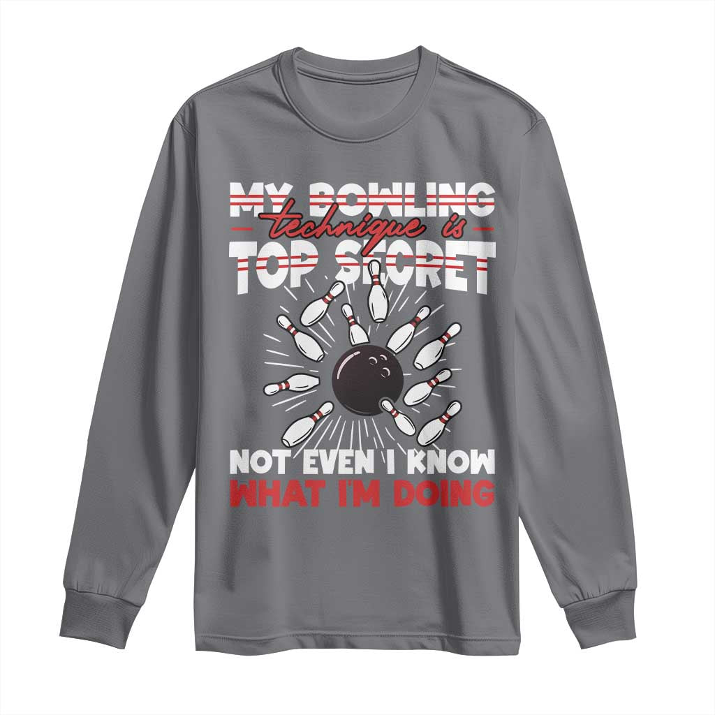 My Bowling Technique Is Top Secret Long Sleeve Shirt Funny Bowler Gift TS12 Charcoal Print Your Wear