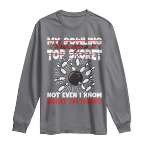 My Bowling Technique Is Top Secret Long Sleeve Shirt Funny Bowler Gift TS12 Charcoal Print Your Wear