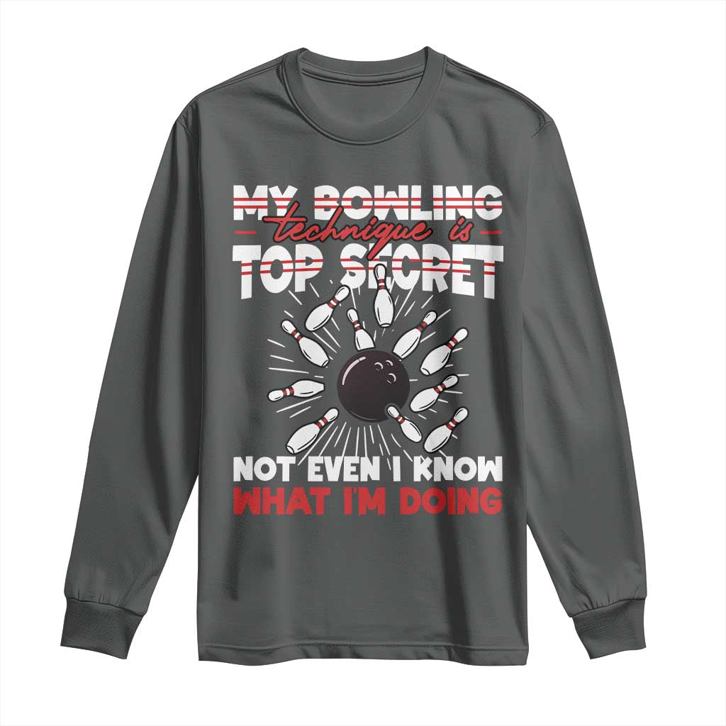 My Bowling Technique Is Top Secret Long Sleeve Shirt Funny Bowler Gift TS12 Dark Heather Print Your Wear