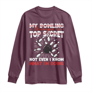 My Bowling Technique Is Top Secret Long Sleeve Shirt Funny Bowler Gift TS12 Maroon Print Your Wear