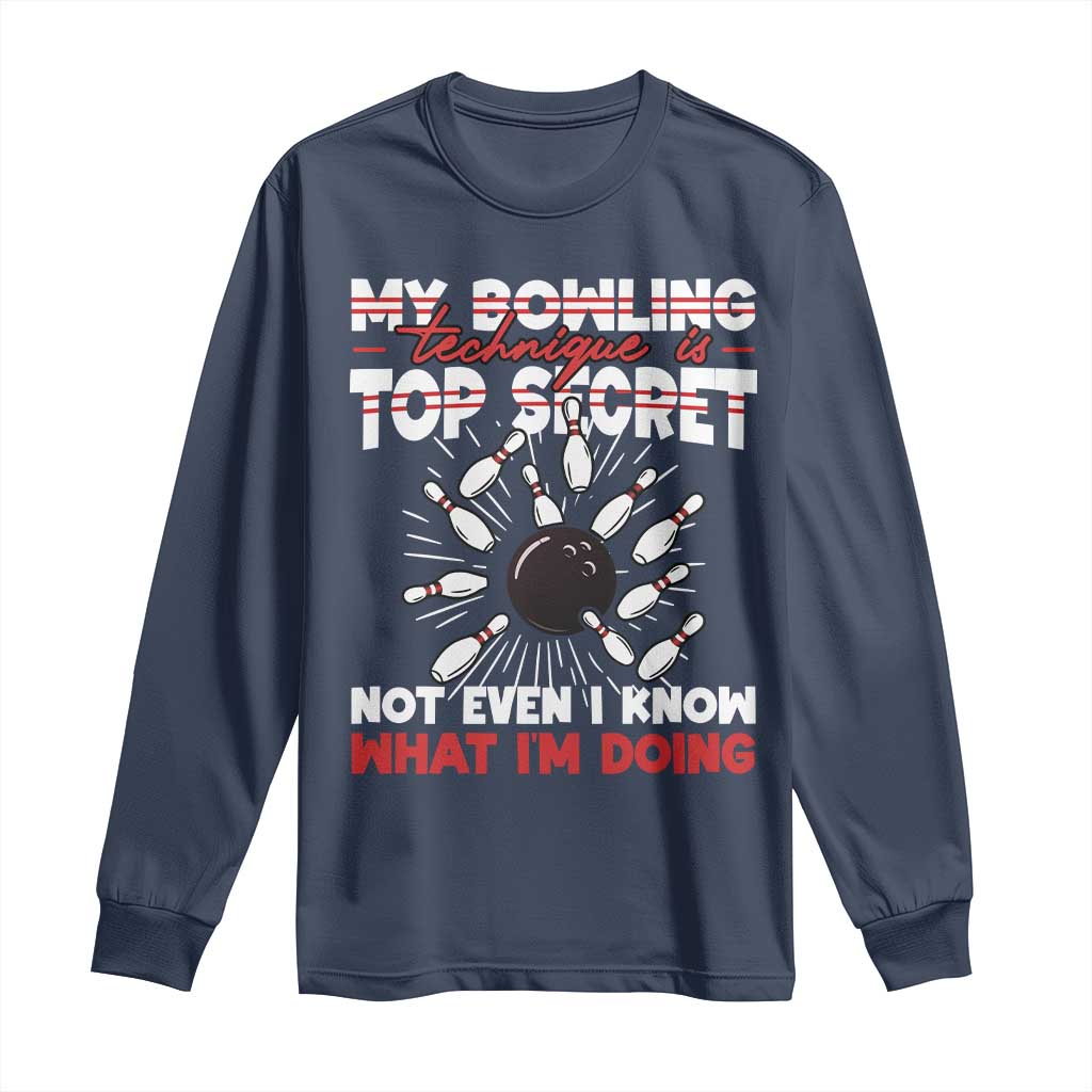 My Bowling Technique Is Top Secret Long Sleeve Shirt Funny Bowler Gift TS12 Navy Print Your Wear