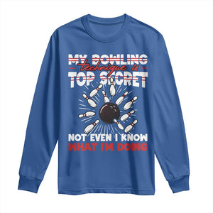 My Bowling Technique Is Top Secret Long Sleeve Shirt Funny Bowler Gift TS12 Royal Blue Print Your Wear