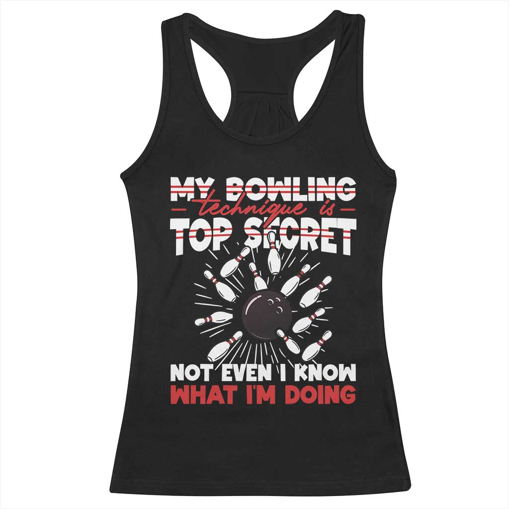 My Bowling Technique Is Top Secret Racerback Tank Top Funny Bowler Gift TS12 Black Print Your Wear