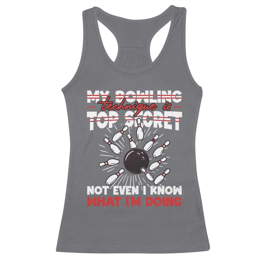 My Bowling Technique Is Top Secret Racerback Tank Top Funny Bowler Gift TS12 Charcoal Print Your Wear