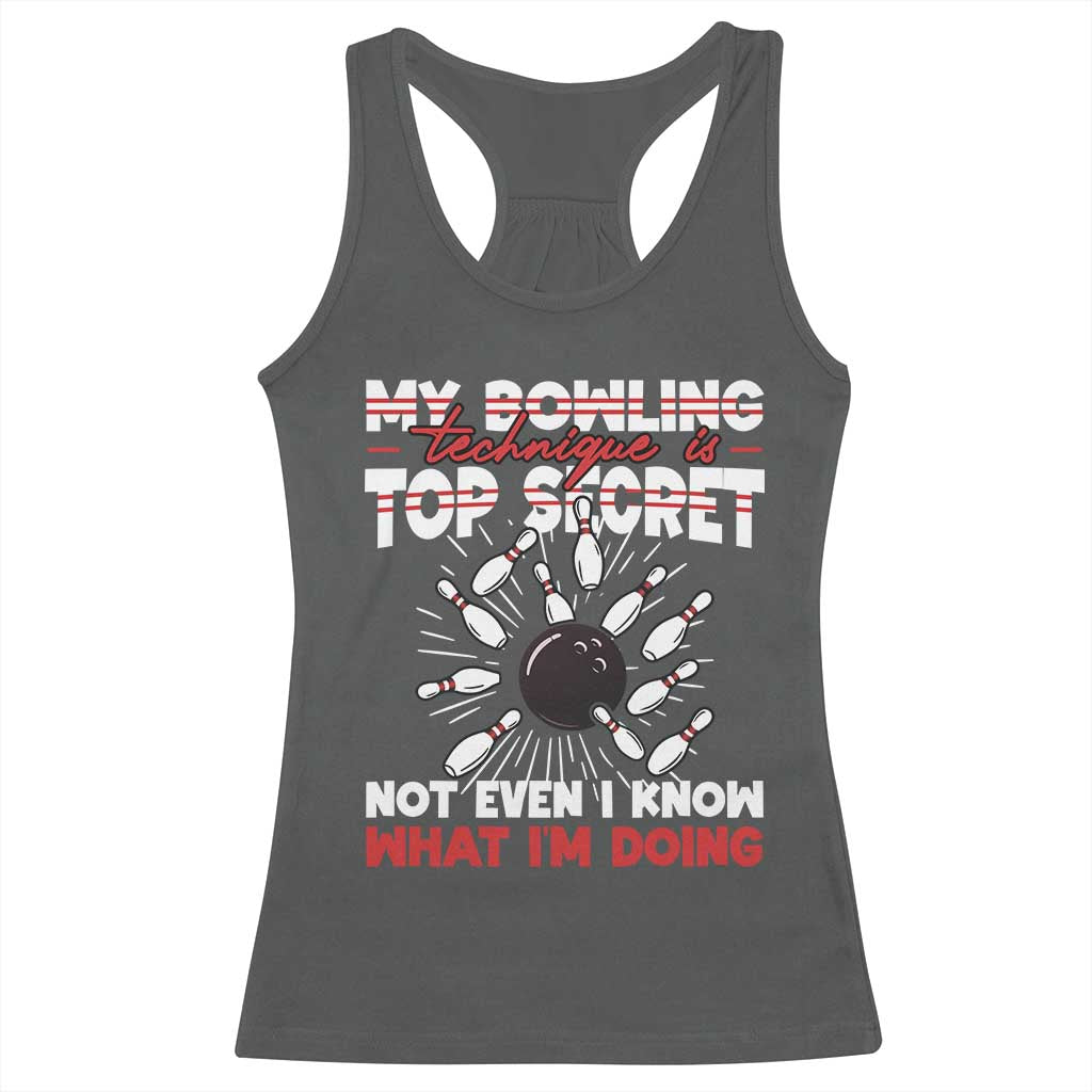 My Bowling Technique Is Top Secret Racerback Tank Top Funny Bowler Gift TS12 Dark Heather Print Your Wear