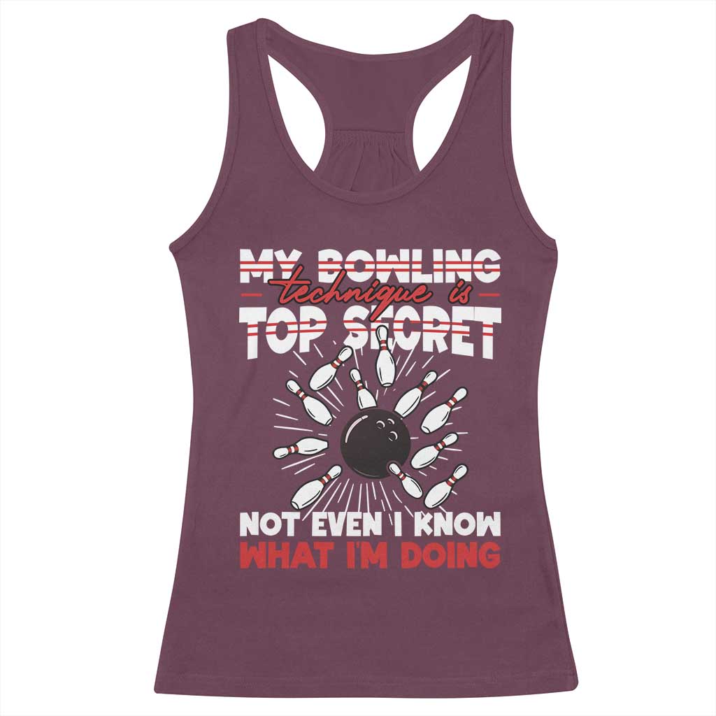 My Bowling Technique Is Top Secret Racerback Tank Top Funny Bowler Gift TS12 Maroon Print Your Wear