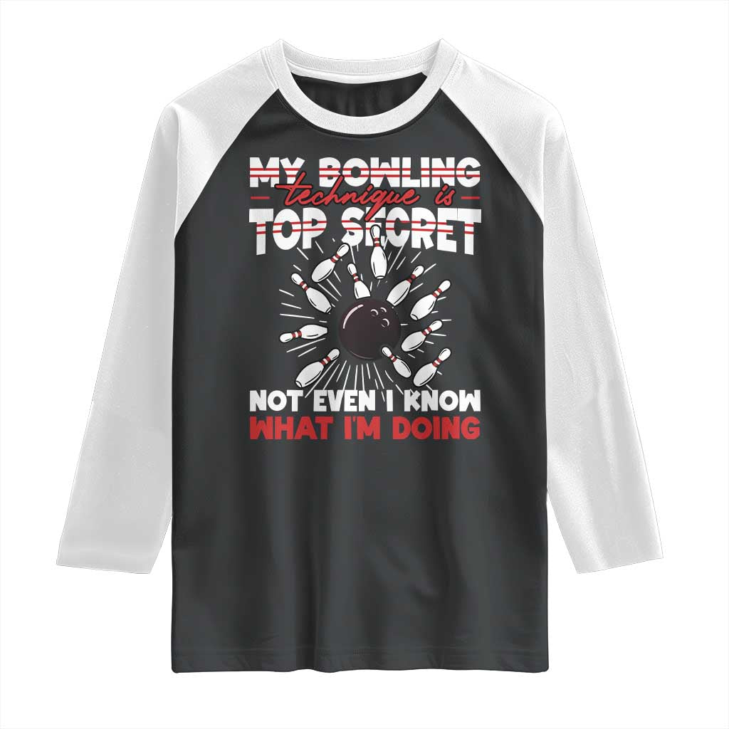 My Bowling Technique Is Top Secret Raglan Shirt Funny Bowler Gift TS12 Black White Print Your Wear