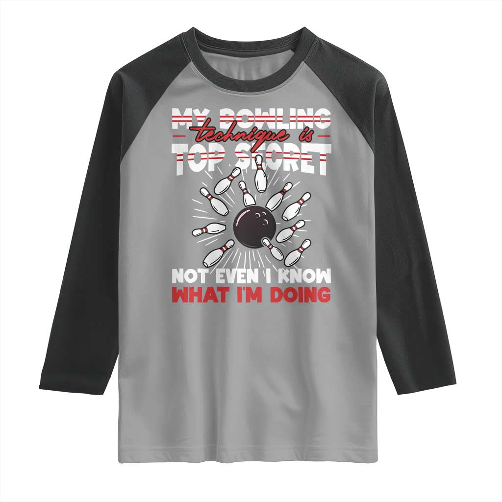 My Bowling Technique Is Top Secret Raglan Shirt Funny Bowler Gift TS12 Sport Gray Black Print Your Wear