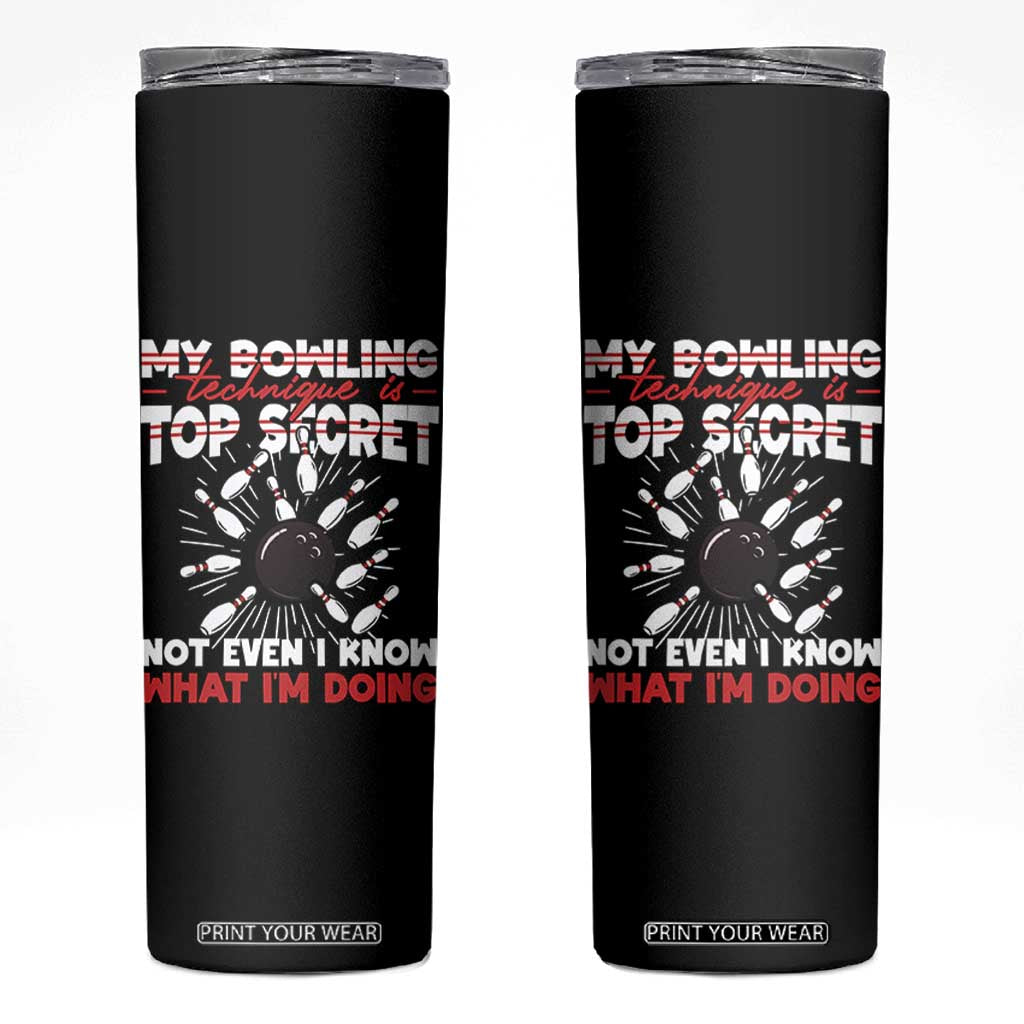 My Bowling Technique Is Top Secret Skinny Tumbler Funny Bowler Gift TS12 Black Print Your Wear