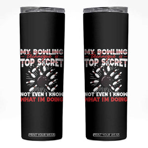 My Bowling Technique Is Top Secret Skinny Tumbler Funny Bowler Gift TS12 Black Print Your Wear