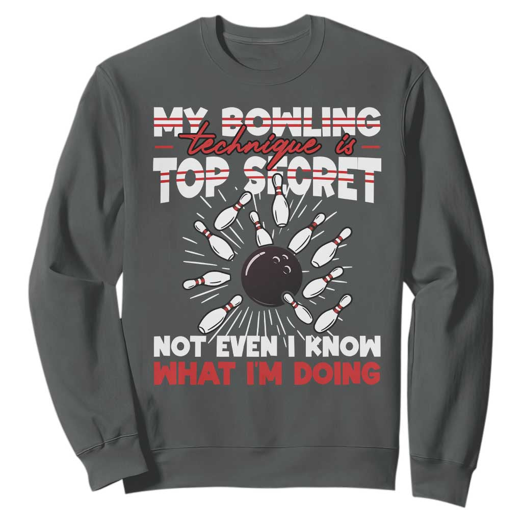 My Bowling Technique Is Top Secret Sweatshirt Funny Bowler Gift TS12 Dark Heather Print Your Wear