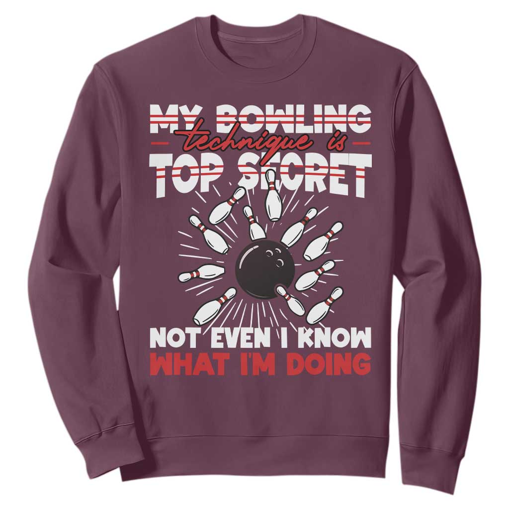 My Bowling Technique Is Top Secret Sweatshirt Funny Bowler Gift TS12 Maroon Print Your Wear