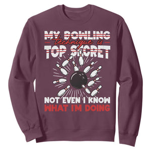 My Bowling Technique Is Top Secret Sweatshirt Funny Bowler Gift TS12 Maroon Print Your Wear