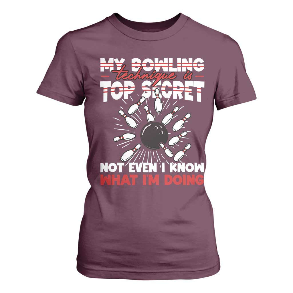 My Bowling Technique Is Top Secret T Shirt For Women Funny Bowler Gift TS12 Maroon Print Your Wear