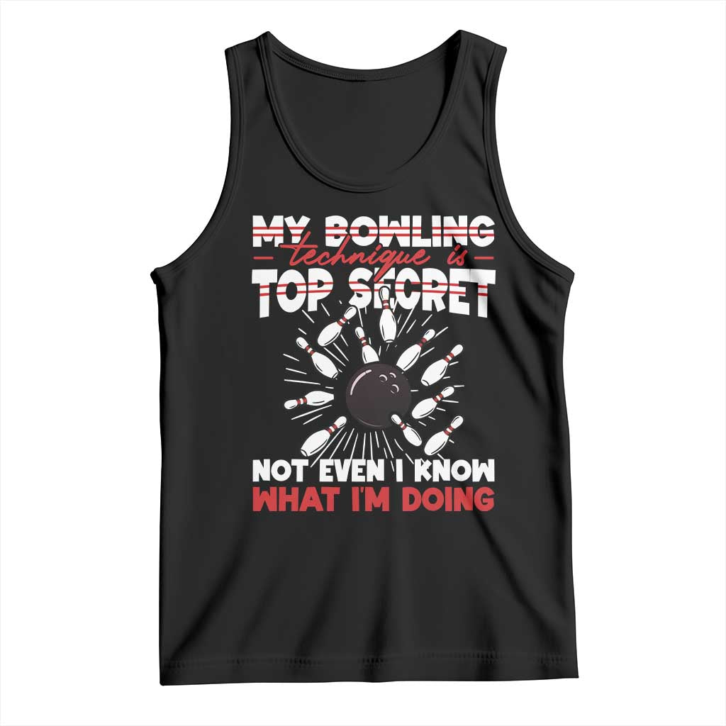 My Bowling Technique Is Top Secret Tank Top Funny Bowler Gift TS12 Black Print Your Wear