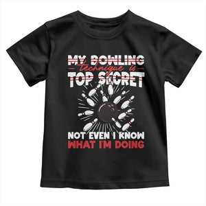 My Bowling Technique Is Top Secret Toddler T Shirt Funny Bowler Gift TS12 Black Print Your Wear