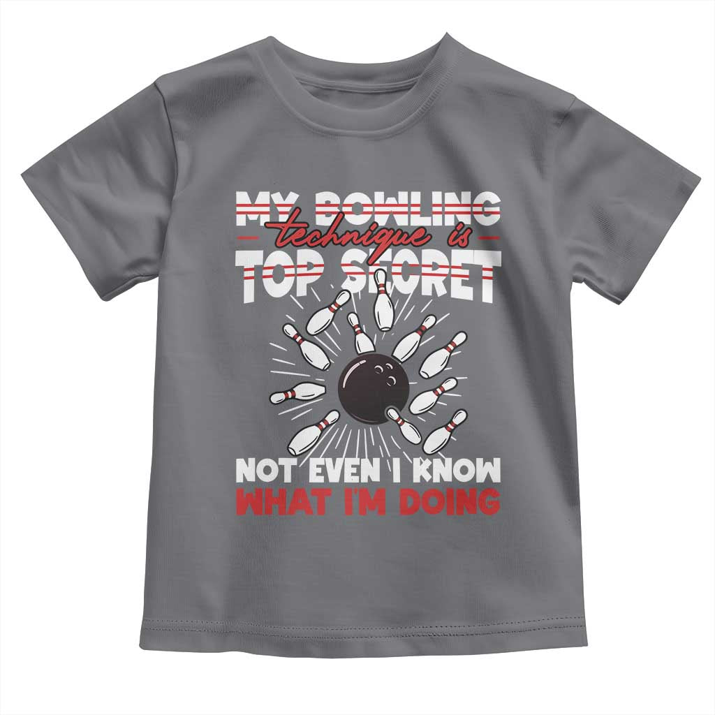 My Bowling Technique Is Top Secret Toddler T Shirt Funny Bowler Gift TS12 Charcoal Print Your Wear