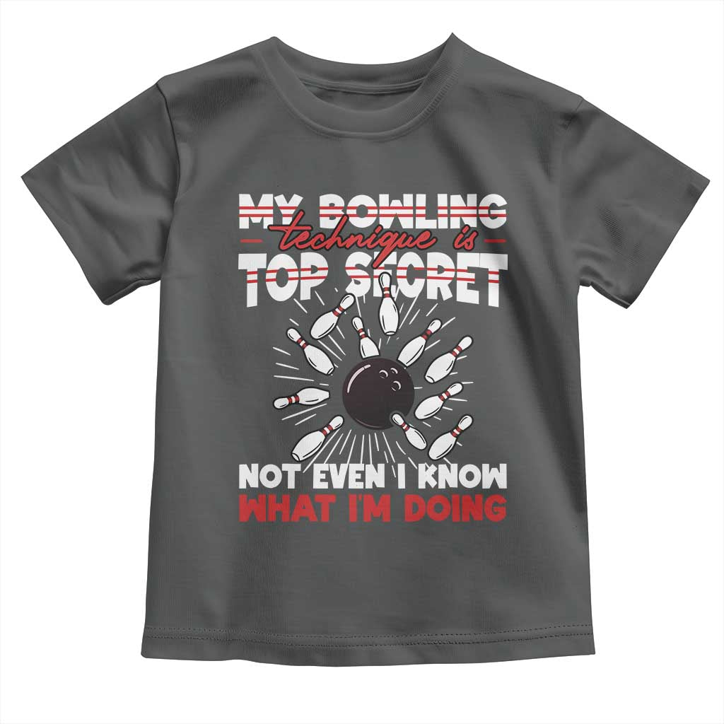 My Bowling Technique Is Top Secret Toddler T Shirt Funny Bowler Gift TS12 Dark Heather Print Your Wear