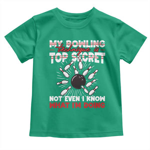 My Bowling Technique Is Top Secret Toddler T Shirt Funny Bowler Gift TS12 Irish Green Print Your Wear