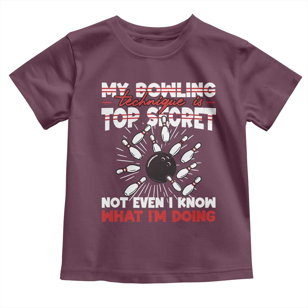 My Bowling Technique Is Top Secret Toddler T Shirt Funny Bowler Gift TS12 Maroon Print Your Wear