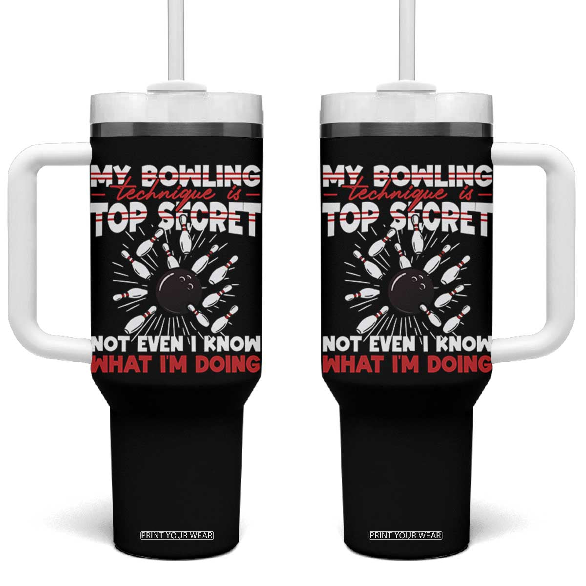 My Bowling Technique Is Top Secret Tumbler With Handle Funny Bowler Gift TS12 One Size: 40 oz Black Print Your Wear