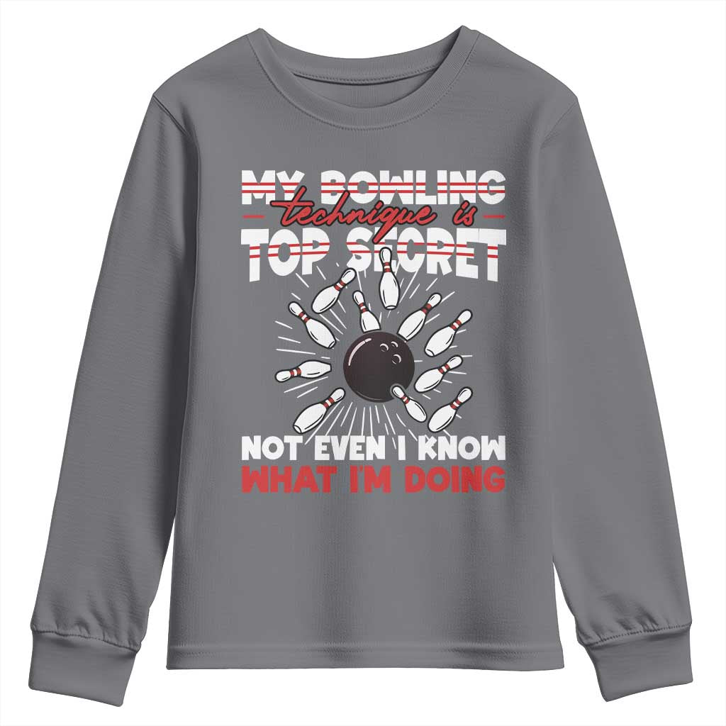 My Bowling Technique Is Top Secret Youth Sweatshirt Funny Bowler Gift TS12 Charcoal Print Your Wear