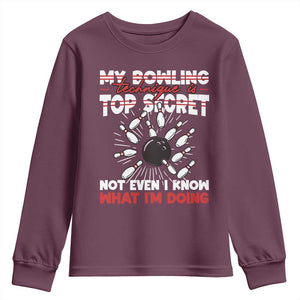 My Bowling Technique Is Top Secret Youth Sweatshirt Funny Bowler Gift TS12 Maroon Print Your Wear