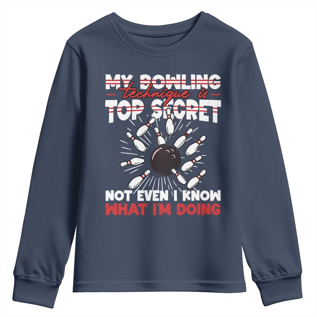 My Bowling Technique Is Top Secret Youth Sweatshirt Funny Bowler Gift TS12 Navy Print Your Wear