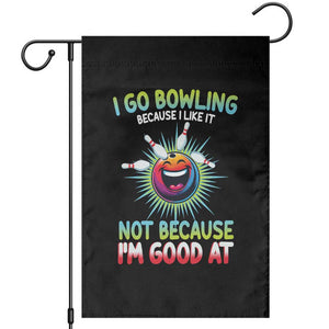 Bowling Humor Gift Garden Flag I Go Bowling Because I Like It TS12 Black Print Your Wear