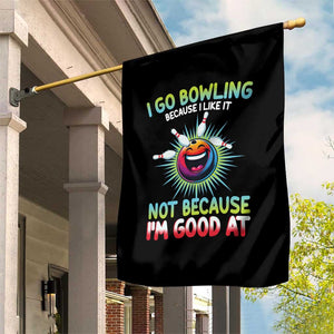 Bowling Humor Gift Garden Flag I Go Bowling Because I Like It TS12 Print Your Wear