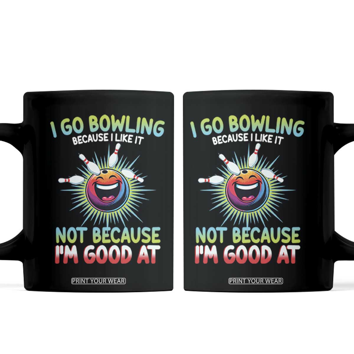 Bowling Humor Gift Coffee Mug I Go Bowling Because I Like It TS12 Black Print Your Wear